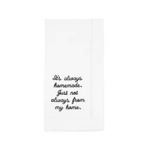 Our Napkins: “It’s always home-made, just not always from my home.” – 100% Linen Embroidered Dinner Napkin (Sold Individually)