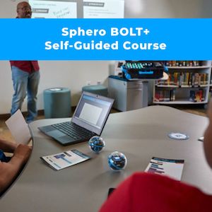 Self Guided Courses: Sphero BOLT+ Self-Guided Professional Development Online Course