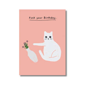 Cat Lovers: Birthday Card - Fuck Your Birthday