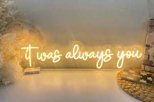 "it was always you" Neon Sign