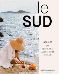 Le Sud: Recipes from Provence-Alpes-C+te d'Azur