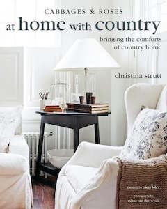 At Home with Country Bringing the Comforts of Country Home by Christina Strutt
