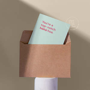 Greeting Cards: 'You’re a top-notch hōhā/hoa.' Greeting Card