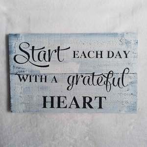 Fathers Day Signs: Start each day with a grateful heart.