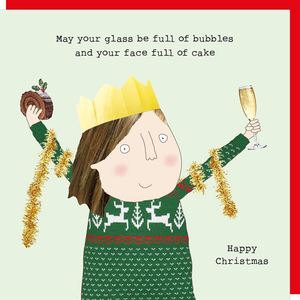 Christmas 1: Rosie Made A Thing | Christmas Card | May your glass be full of bubbles and your face full of cake
