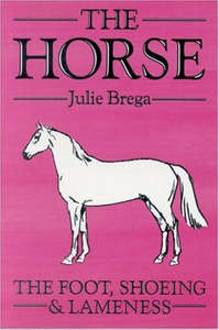 The Horse: the Foot, Shoeing & Lameness