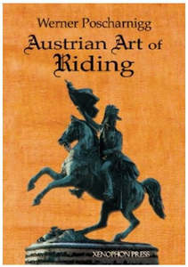 Academic Equitation German School: Austrian Art of Riding by Werner Poscharnigg