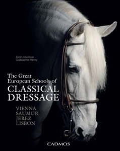 The Great European Schools of CLASSICAL DRESSAGE
