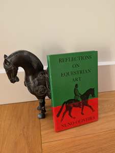 Nuno Oliveira: Reflections on Equestrian Art (FIRST EDITION)