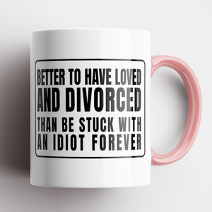 Disrupted Industries Mug Better to have Loved and Divorced Pink