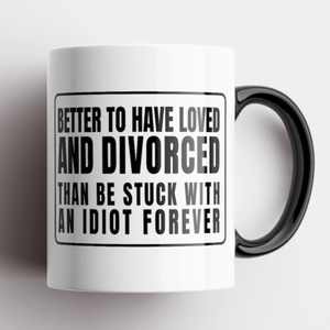 Disrupted Industries Mug Better to have Loved and Divorced Black