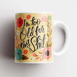 Disrupted Industries: Disrupted Industries I'm too Old for This Shit Mug Yellow