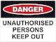 Danger Unauthorised Persons Keep Out Sign