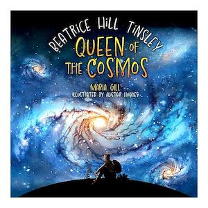 Childrens Non Fiction: Queen of the Cosmos - Beatrice Hill Tinsley | Maria Gill; Alistair Hughes (Illustrator)