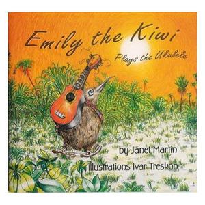 Childrens New Zealand: Emily The Kiwi Plays The Ukulele - Janet Martin