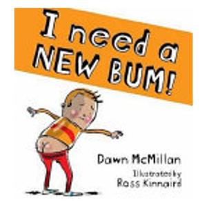 Childrens New Zealand: I Need A New Bum! - Mcmillan Dawn