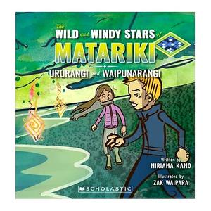 Childrens New Zealand: The Wild and Windy Stars of Matariki: Ururangi and Waipunarangi | Miriama Kamo; Zak Waipara