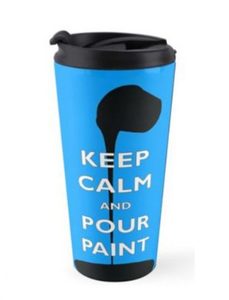 Keep Calm and Pour Paint – Painted