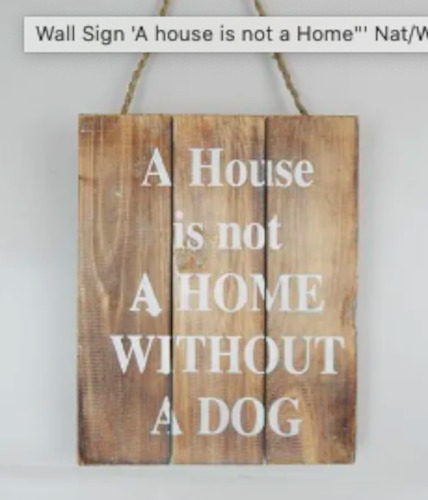 Wall Decor: Wall Sign -A house is not a Home without a Dog