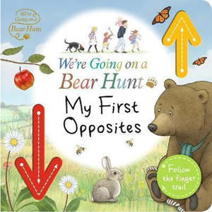We’re Going On A Bear Hunt - My First Opposites - Board Book