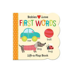 Babies love first words Lift-a-flap Book