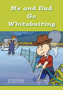 Me and Dad Go Whitebaiting - Me and Dad Kids Books