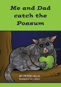 Me and Dad catch the Possum - Me and Dad Kids Books