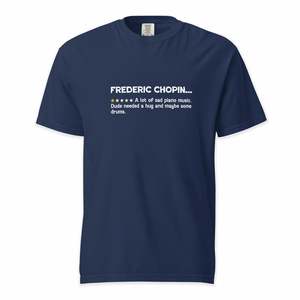 Frederic Chopin – A Playful Classical Review | Comfort Colors Premium Music T-Shirt