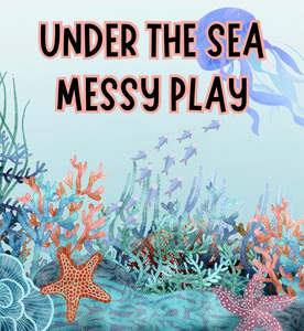 All: Under The Sea Messy Play - Afternoon(21/07/26)