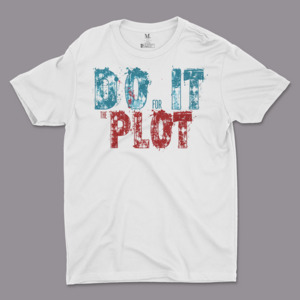 DO IT FOR THE PLOT Men's Tee Shirt MK Michal King