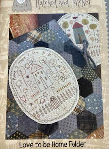 Hatched Patched: Hatched & Patched ~ Love to be Home Folder~ pattern & preprinted stitchery