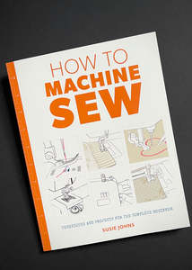 Under 100: How to Machine Sew: Techniques and Projects for the Complete Beginner
