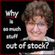 Why is so much stuff out of stock?