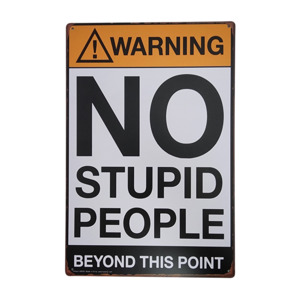 No Stupid People - Tin Sign