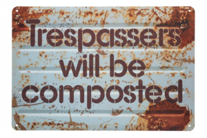 Novelty Signs: Art Tin - Trespasser Compost