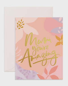 Cards: Mum You’re Amazing Card