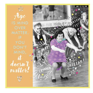 Gifts Cards: Card - Age is mind over matter...
