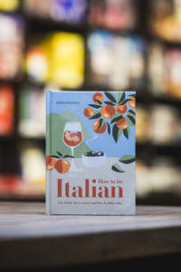 Adventure And Travel: How to Be Italian