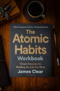 Business Technology: Atomic Habits Workbook, The