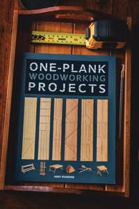 Woodworking: One-Plank Woodworking Projects