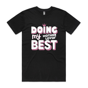 Doing my Motherlovin' Best Unisex Tee