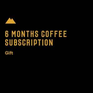 Gift Subscriptions: 6 month Coffee Subscription - Prepay Gift