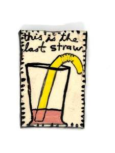 Gift: THIS IS THE LAST STRAW