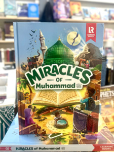 Prophet Muhammad Peace Be Upon Him: Miracles of Muhammad ﷺ