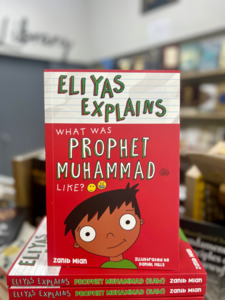 Prophet Muhammad Peace Be Upon Him: Eliyas Explains What Was Prophet Muhammad (SAW) Like?