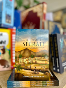 Prophet Muhammad Peace Be Upon Him: The Simple Seerah : The Story Of Prophet Muhammad - Part Three