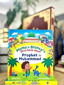 Prophet Muhammad Peace Be Upon Him: Momo & Bronty's First Book About Prophet Muhammad (ﷺ)