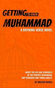 Chapter Books: Getting to Know Muhammad : a Rhyming Verse Novel