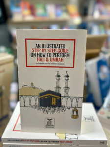 Hajj Eid Al Adha: Illustrated Step by Step Guide on How to Perform Hajj & Umrah