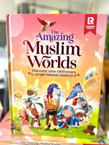 Learning Roots: The Amazing Muslim Worlds